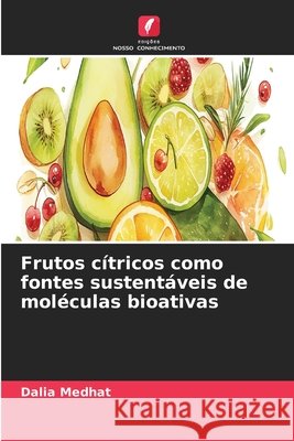 Frutos c?tricos como fontes sustent?veis de mol?culas bioativas Dalia Medhat 9786630181418