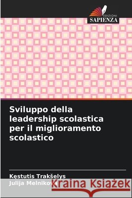 Sviluppo della leadership scolastica per il miglioramento scolastico Trakselys, Kęstutis, Melnikova, Julija 9786630182323