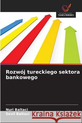 Rozw?j tureckiego sektora bankowego Nuri Baltaci Sevil Baltaci 9786630182798