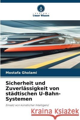 Sicherheit und Zuverlässigkeit von städtischen U-Bahn-Systemen Gholami, Mostafa 9786630185058