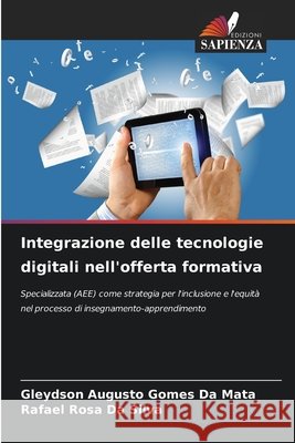 Integrazione delle tecnologie digitali nell'offerta formativa Da Mata, Gleydson Augusto Gomes, Da Silva, Rafael Rosa 9786630187199 Edizioni Sapienza