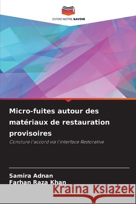 Micro-fuites autour des mat?riaux de restauration provisoires Samira Adnan Farhan Raza Khan 9786630188745