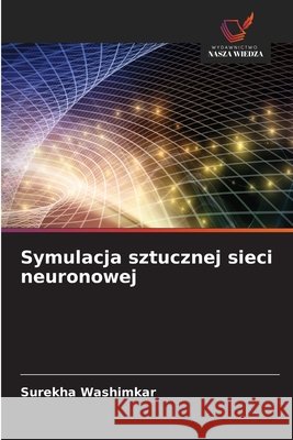 Symulacja sztucznej sieci neuronowej Surekha Washimkar 9786630189278