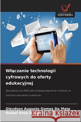 Wlączanie technologii cyfrowych do oferty edukacyjnej Da Mata, Gleydson Augusto Gomes, Da Silva, Rafael Rosa 9786630189759 Wydawnictwo Nasza Wiedza