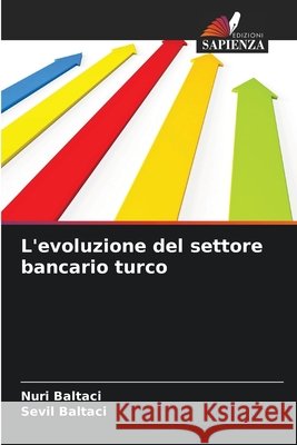 L'evoluzione del settore bancario turco Nuri Baltaci Sevil Baltaci 9786630195590