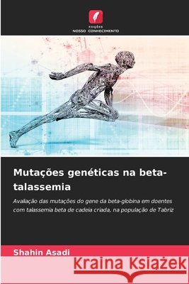 Muta??es gen?ticas na beta-talassemia Shahin Asadi 9786630196788 Edicoes Nosso Conhecimento