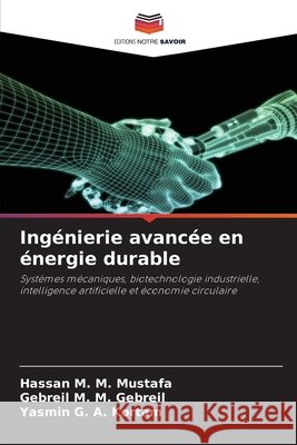 Ing?nierie avanc?e en ?nergie durable Hassan M. M. Mustafa Gebreil M. M. Gebreil Yasmin G. a. Kortam 9786630197211 Editions Notre Savoir