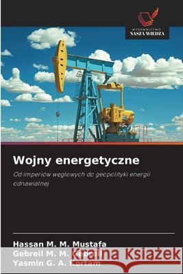 Wojny energetyczne Hassan M. M. Mustafa Gebreil M. M. Gebreil Yasmin G. a. Kortam 9786630198409
