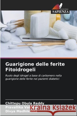 Guarigione delle ferite Fitoidrogeli Chittepu Obula Reddy Pravallika Vaidehi Divya Madhikunta 9786630198560