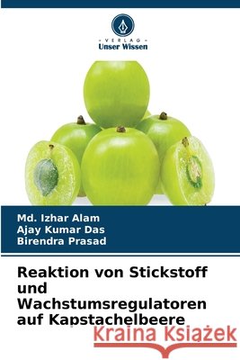 Reaktion von Stickstoff und Wachstumsregulatoren auf Kapstachelbeere MD Izhar Alam Ajay Kumar Das Birendra Prasad 9786630203530 Verlag Unser Wissen