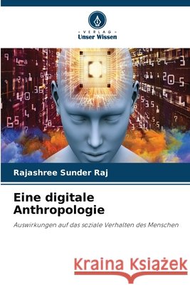 Eine digitale Anthropologie Rajashree Sunder Raj 9786630204186