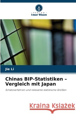 Chinas BIP-Statistiken - Vergleich mit Japan Jie Li 9786630204391 Verlag Unser Wissen