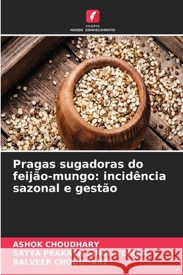 Pragas sugadoras do feij?o-mungo: incid?ncia sazonal e gest?o Ashok Choudhary Satya Prakash Singh Tomar Balveer Choudhary 9786630204612