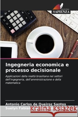Ingegneria economica e processo decisionale Antonio Carlos de Queiroz Santos Suelyn Fabiana Aci Morais de Queiroz 9786630205022
