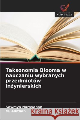 Taksonomia Blooma w nauczaniu wybranych przedmiot?w inżynierskich Sowmya Narayanan M. Adithan 9786630206593