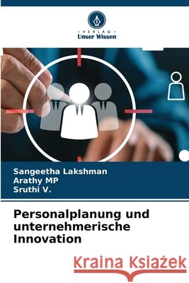 Personalplanung und unternehmerische Innovation Sangeetha Lakshman Arathy Mp Sruthi V 9786630207712