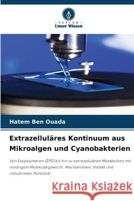 Extrazellul?res Kontinuum aus Mikroalgen und Cyanobakterien Hatem Ben Ouada 9786630212105