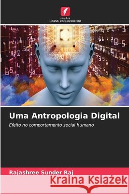 Uma Antropologia Digital Rajashree Sunder Raj 9786630216981