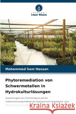 Phytoremediation von Schwermetallen in Hydrokulturl?sungen Mohammed Sani Hassan 9786630219470
