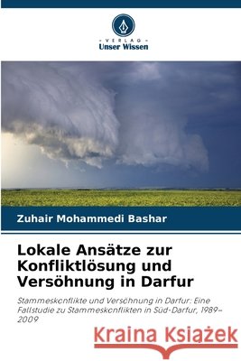 Lokale Ans?tze zur Konfliktl?sung und Vers?hnung in Darfur Zuhair Mohammedi Bashar 9786630222982