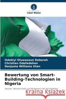 Bewertung von Smart-Building-Technologien in Nigeria Odebiyi Oluwaseun Deborah Christian Odefadehan Danjuma Williams Uten 9786630223309