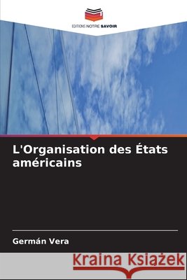 L'Organisation des ?tats am?ricains Germ?n Vera 9786630227079