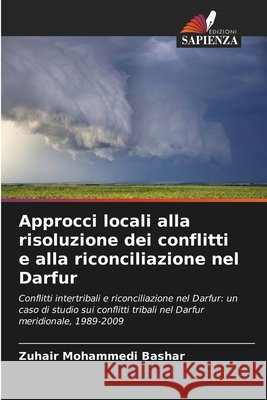 Approcci locali alla risoluzione dei conflitti e alla riconciliazione nel Darfur Zuhair Mohammedi Bashar 9786630230666
