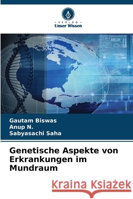 Genetische Aspekte von Erkrankungen im Mundraum Gautam Biswas Anup N Sabyasachi Saha 9786630231151 Verlag Unser Wissen