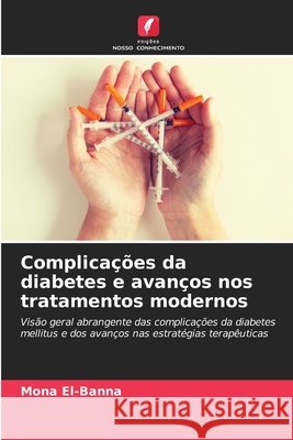 Complica??es da diabetes e avan?os nos tratamentos modernos Mona El-Banna 9786630231793