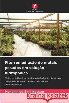 Fitorremedia??o de metais pesados em solu??o hidrop?nica Mohammed Sani Hassan 9786630232271