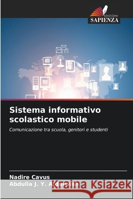 Sistema informativo scolastico mobile Nadire Cavus Abdulla J. Y. Aldarwish 9786630242522 Edizioni Sapienza