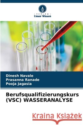 Berufsqualifizierungskurs (VSC) WASSERANALYSE Dinesh Navale Prasanna Ranade Pooja Jagasia 9786630243000