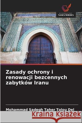 Zasady ochrony i renowacji bezcennych zabytków Iranu Taher Tolou del, Mohammad Sadegh 9786630244168