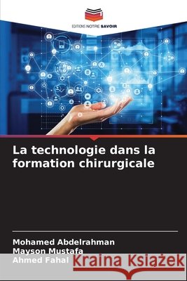 La technologie dans la formation chirurgicale Mohamed Abdelrahman Mayson Mustafa Ahmed Fahal 9786630244823