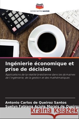 Ing?nierie ?conomique et prise de d?cision Antonio Carlos de Queiroz Santos Suelyn Fabiana Aci Morais de Queiroz 9786630245981