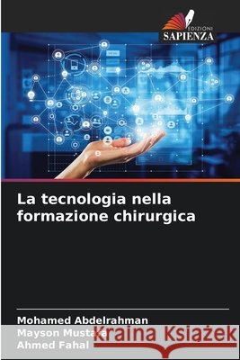 La tecnologia nella formazione chirurgica Mohamed Abdelrahman Mayson Mustafa Ahmed Fahal 9786630247381