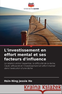 L'investissement en effort mental et ses facteurs d'influence Hsin-Ning Jessie Ho 9786630247893