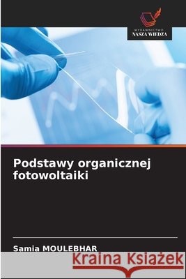Podstawy organicznej fotowoltaiki Samia Moulebhar 9786630248326