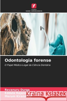 Odontologia forense Revanuru Durga Eddula Rajendra Reddy Merum Kiranmayi 9786630248838