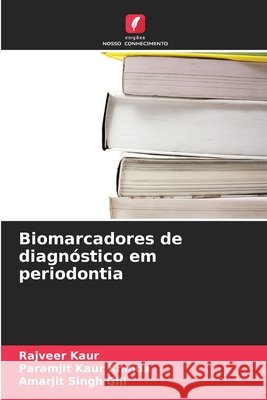 Biomarcadores de diagn?stico em periodontia Rajveer Kaur Paramjit Kaur Khinda Amarjit Singh Gill 9786630249064 Edicoes Nosso Conhecimento