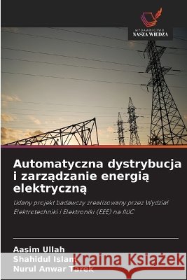 Automatyczna dystrybucja i zarządzanie energią elektryczną Aasim Ullah Shahidul Islam Nurul Anwar Tarek 9786630255379