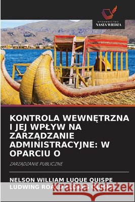 Kontrola WewnĘtrzna I Jej Wplyw Na ZarzĄdzanie Administracyjne: W Oparciu O Nelson William Luque Quispe Ludwing Roald Flores Quispe 9786630262001