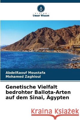 Genetische Vielfalt bedrohter Ballota-Arten auf dem Sinai, ?gypten Abdelraouf Moustafa Mohamed Zaghloul 9786630263374