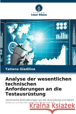 Analyse der wesentlichen technischen Anforderungen an die Testausr?stung Tatiana Gladilina 9786630267143