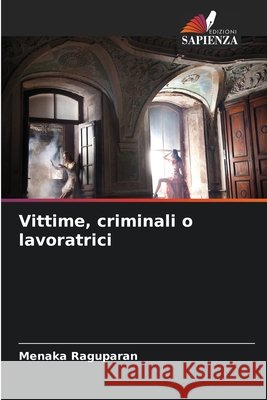 Vittime, criminali o lavoratrici Menaka Raguparan 9786630272284