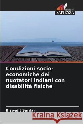Condizioni socio-economiche dei nuotatori indiani con disabilit? fisiche Biswajit Sardar 9786630277418
