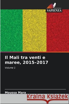 Il Mali tra venti e maree, 2015-2017 Moussa Mara 9786630277791 Edizioni Sapienza