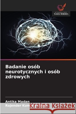 Badanie os?b neurotycznych i os?b zdrowych Antika Madan Rajender Kumar Trivedi 9786630283402