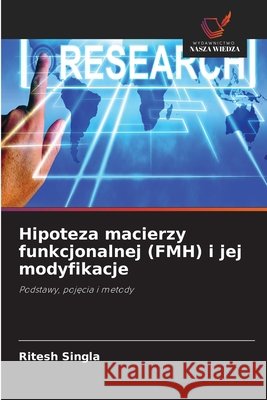 Hipoteza macierzy funkcjonalnej (FMH) i jej modyfikacje Singla, Ritesh 9786630284430 Wydawnictwo Nasza Wiedza