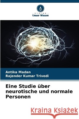 Eine Studie ?ber neurotische und normale Personen Antika Madan Rajender Kumar Trivedi 9786630285963
